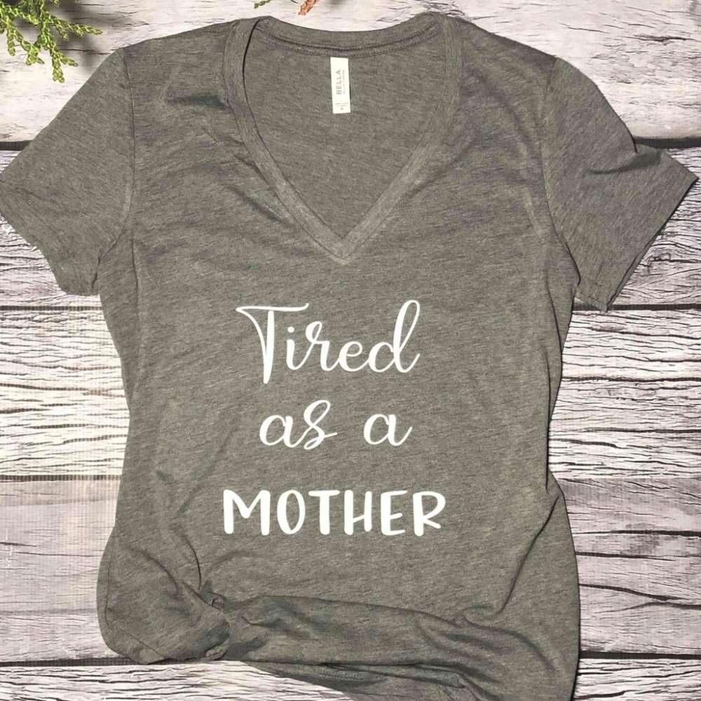 Tired As A Mother Tee